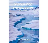 SVALBARD TRAVEL GUIDE 2025/2026(STANDARD COLOUR): Your Ultimate Guide to the Arctic Adventure of a Lifetime