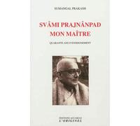 Svami Prajnanpad mon maître Quarante ans d'enseignement - Sumangal Prakash - L'originel Accarias - broché - Essai