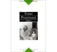 Svâmi Prajnânpad ou une synthèse Orient-Occident, tome 3