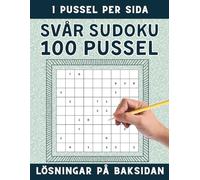 Svår Sudoku: 100 Svåra Pussel - Lösningar Inkluderade • 1 Pussel Per Sida • Stora, Lättlästa Siffror