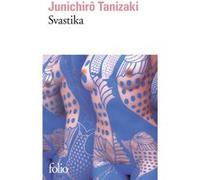Jun'ichiro Tanizaki – Svastika – Traduction : René de Ceccatty, Ryôji Nakamura – Gallimard