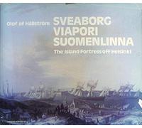 Sveaborg/Viapori/Suomenlinna: The Island Fortress Off Helsinki - An Architectural History