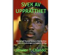 SVEK AV INTEGRITETEN: Mordet på Thomas Sankara från Burkina Faso och kvävningen av hoppet i Afrika