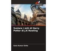 Svelare I Miti Di Harry Potter Di J.K Rowling
