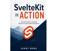 SvelteKit in Action: A Practical Guide to Building Modern Full-Stack Web Applications