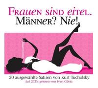 Sven Görtz Frauen Sind Eitel. Männer? Nie Von K. Tucholsky (CD)