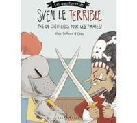 Sven le terrible - Pas de chevaliers pour les pirates ! Rhéa Dufresne (Auteur), Orbie (Illustration)