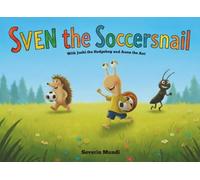 Sven the Soccersnail: With Joshi the Hedgehog and Anna the Ant
