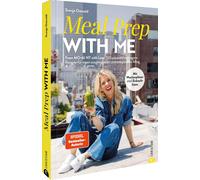 Svenja Ostwald Meal Prep with Me: From MO•AI NY with Love: 100 saisonale (Relié)