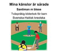 Svenska-Haitisk Kreolska Mina Kaenslor Aer Sårade/Santiman M Blese Tvåspråkig Bilderbok Foer Barn