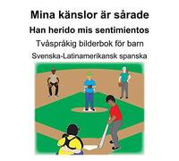 Svenska-Latinamerikansk Spanska Mina Kaenslor Aer Sårade/Han Herido Mis Sentimientos Tvåspråkig Bilderbok Foer Barn