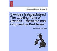 Sveriges Lastageplatser.] The Loading Ports Of Sweden. Translated And Improved By Kurt Asker.