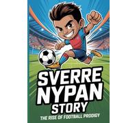 Sverre Nypan Story: The rise of football prodigy