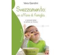 Svezzamento: Un Affare Di Famiglia. A Mangiare Bene Si Impara Da Piccoli