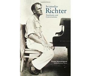 Sviatoslav Richter: Notebooks and Conversations by Bruno Monsaingeon (2002-09-15)