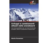 Sviluppi e cambiamenti attuali nello snowboard: Una ricerca qualitativa che, con l'aiuto di interviste ad esperti, illustra il cambiamento di questo sport