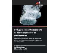 Sviluppo e caratterizzazione di nanosospensioni di simvastatina: Preparazione e sviluppo di un metodo per nanoparticelle polimeriche caricate con ... per il miglioramento della biodisponibilità