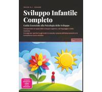 Sviluppo Infantile Completo: Guida Essenziale alla Psicologia dello Sviluppo