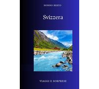 Svizzera: Il paese che scelse di non essere una nazione