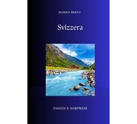 Svizzera: Il paese che scelse di non essere una nazione