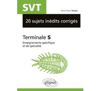 SVT - 20 sujets inédits corrigés - Terminale S - Pierre-Olivier Travers - Ellipses - broché - Scolaire / Universitaire