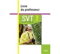 SVT 3e livre du professeur Alain Pothet (Coordination éditoriale), Samuel Rebulard (Coordination éditoriale)