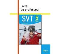 SVT 5e livre du professeur Alain Pothet (Coordination éditoriale), Samuel Rebulard (Coordination éditoriale)