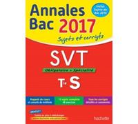 Svt Obligatoire + Spécialité Tle S - Sujets Et Corrigés - Edition 2017