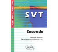 SVT : Seconde - Résumés de cours, exercices et contrôles corrigés