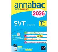 Annales du bac 2026 - Annabac SVT Tle générale (spécialité): sujets corrigés & méthodes de l'épreuve de SVT
