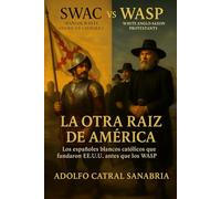 SWAC: La otra raíz de América: Los españoles blancos católicos que fundaron EE.UU. antes que los WASP