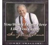 Swaggart, Jimmy - Won't Leave Here Like You