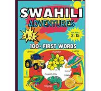 SWAHILI ADVENTURES: 100+ First Words: Swahili Alphabet Book: Swahili-English Translation: Teach and Learn Swahili for Beginners.