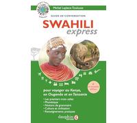 Michel Laplace-Toulouse – Swahili express – Pour voyager au Kenya, en Tanzanie et en Ouganda