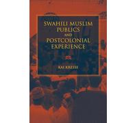 Swahili Muslim Publics and Postcolonial Experience