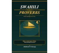 Swahili Proverbs: A real-Life Applications for Every Day
