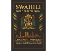Swahili Word Search Book: Large Print Puzzle Collection with 100 Puzzles and 2000 Unique Words on Swahili Language, East African Culture, and Swahili Coastal Heritage