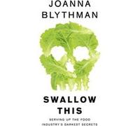 Swallow This Joanna Blythman, (Auteur)