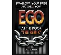 SWALLOW YOUR PRIDE AND CHECK YOUR EGO AT THE DOOR: "THE REMIX" BY JUAN T.