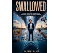 Swallowed: A Modern Comedy About a Man Who Wanted Judgment for Everyone Else and Mercy for Himself