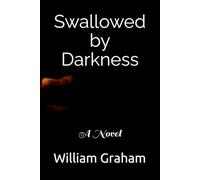 Swallowed by Darkness: A Novel