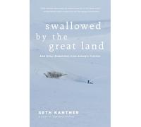 Swallowed by the Great Land: And Other Dispatches from Alaska's Frontier