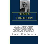 Swami Abhedananda THE COLLECTION 7 BOOKS THREE LECTURES ON SPIRITUAL UNFOLDMENT, THREE LECTURES ON PHILOSOPHY OF WORK, SELF-KNOWLEDGE, HOW TO BE A ... ON REINCARNATION, THE IDEAL OF EDUCATION.