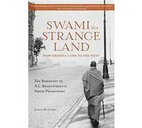 Swami In A Strange Land: How Krishna Came To The West: The Life Of A.C. Bhaktivedanta Swami Prabhupada Joshua M Greene (Auteur)