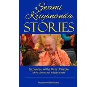 Swami Kriyananda Stories: Encounters With a Direct Disciple of Paramhansa Yogananda
