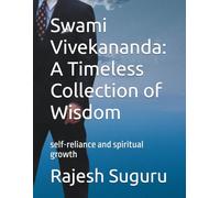 Swami Vivekananda: A Timeless Collection of Wisdom: self-reliance and spiritual growth