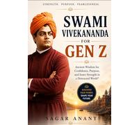 Swami Vivekananda for Gen Z: Ancient Wisdom for Confidence, Purpose, Inner Strength, and Fearless Living in a Distracted World