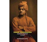 Swami Vivekananda: Patriot-Prophet A Study