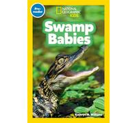 Swamp Babies (National Geographic Kids Readers, Pre-Reader) An Early Reader About Alligators, Beavers, Otters, and Other Wetland Baby Animals - Kathryn M. Williams - National Geographic Kids - ebook (