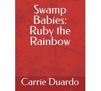 Swamp Babies: Ruby the Rainbow